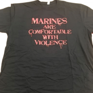 Marines Are Comfortable With Violence Shirt